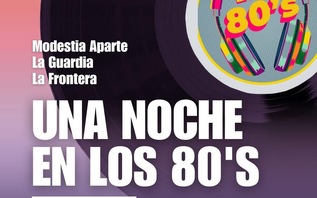 El rock de los 80’s regresa al Montera Forum con Modestia Aparte, La Guardia y La Frontera