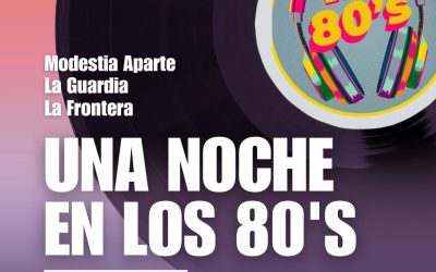 El rock de los 80’s regresa al Montera Forum con Modestia Aparte, La Guardia y La Frontera