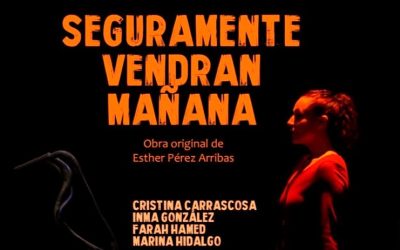 Teatro en Algeciras: ‘Seguramente vendrán mañana’